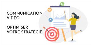 Communication video Optimiser stratégie