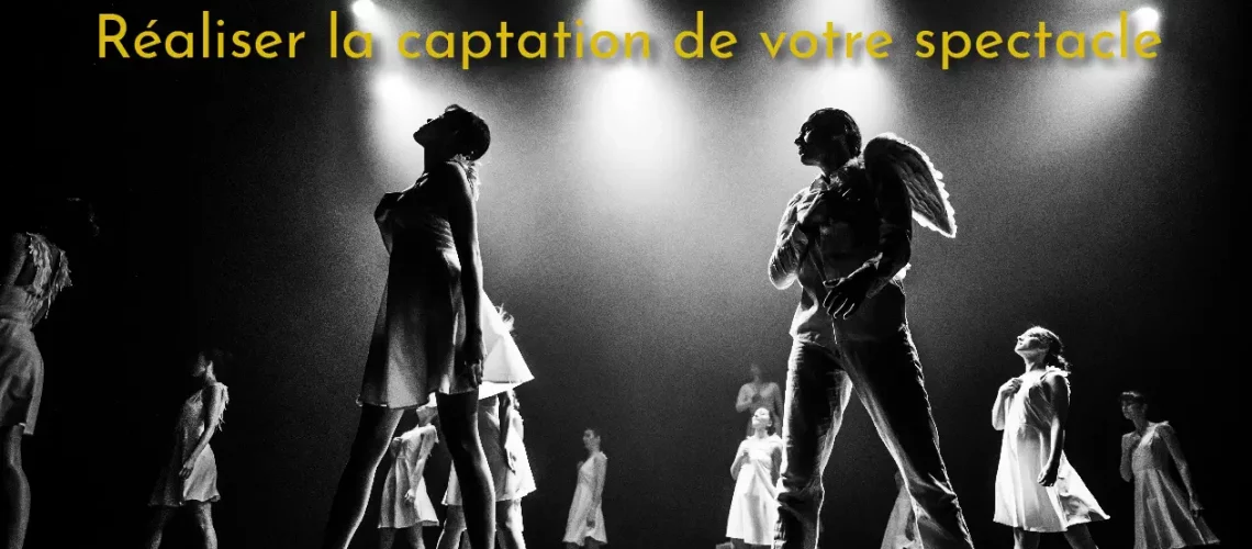 Réaliser la captation de votre spectacle